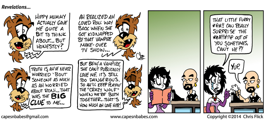 Roni's dialog in the last panel is a modification of how my wife describes me when I suck her into Hallmark Christmas specials.